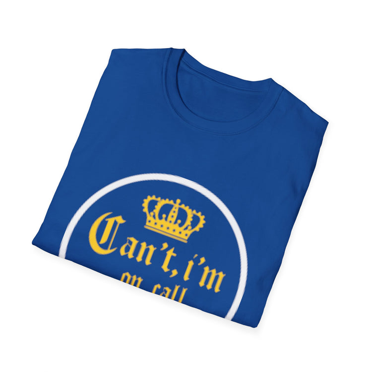 Can't i'm on call! Softstyle Unisex T-Shirt
