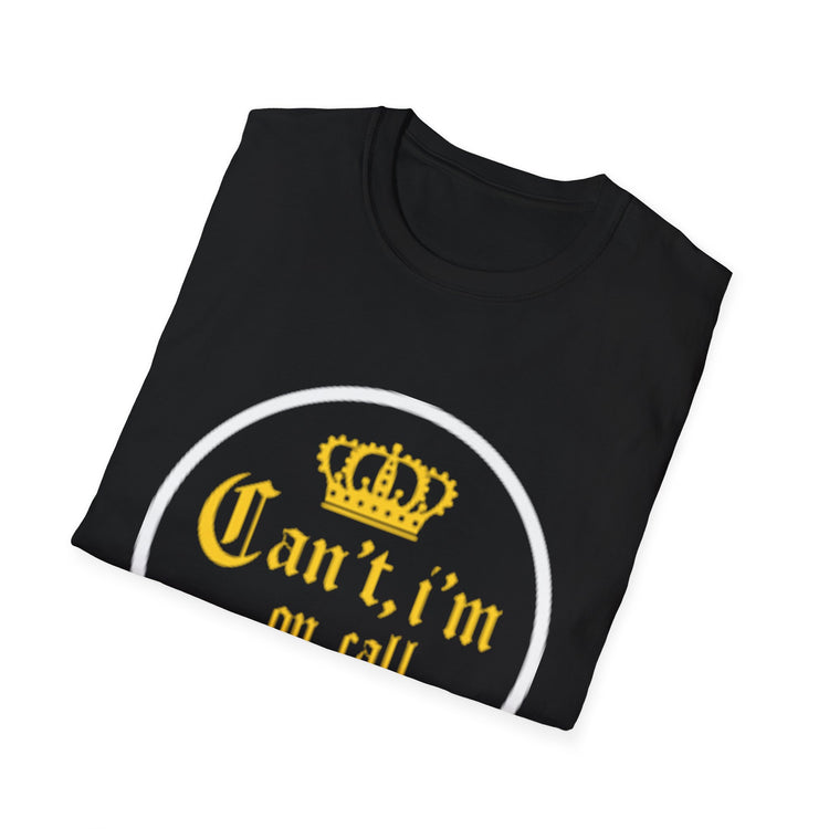 Can't i'm on call! Softstyle Unisex T-Shirt