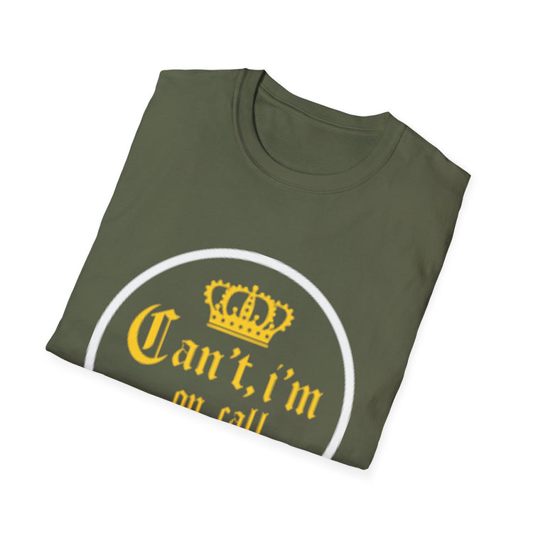 Can't i'm on call! Softstyle Unisex T-Shirt
