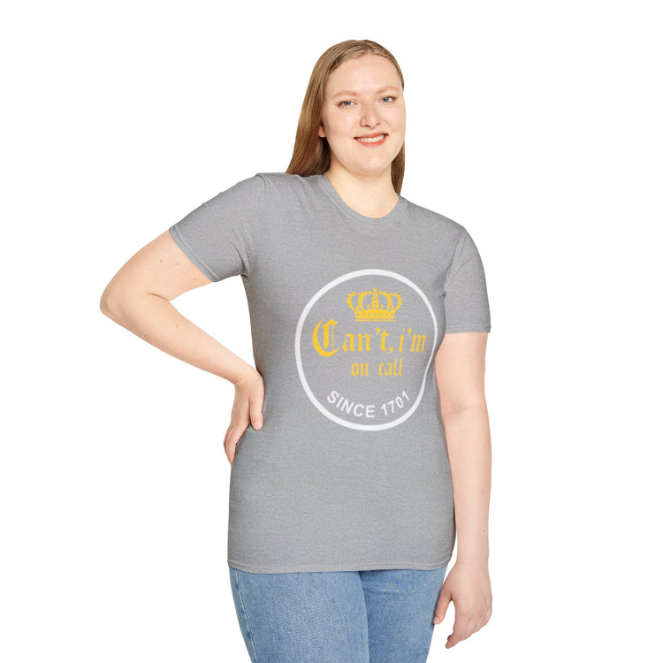 Can't i'm on call! Softstyle Unisex T-Shirt