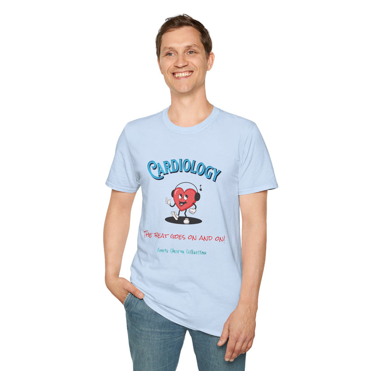 Cardiology-The Beat Goes On and On! Unisex T-Shirt