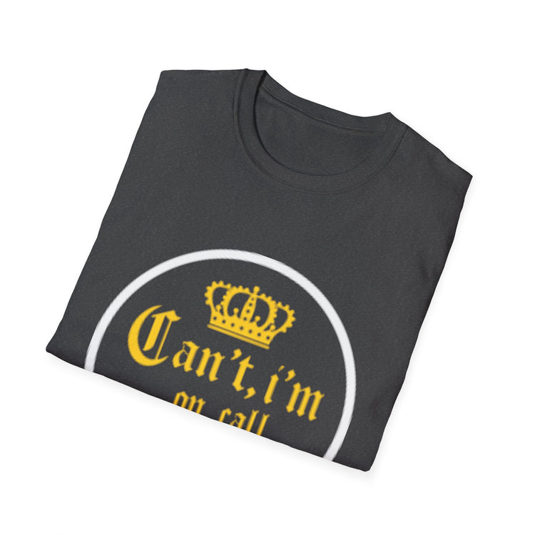 Can't i'm on call! Softstyle Unisex T-Shirt
