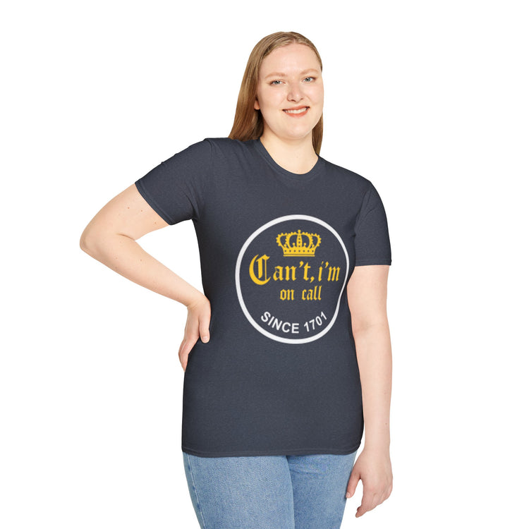 Can't i'm on call! Softstyle Unisex T-Shirt