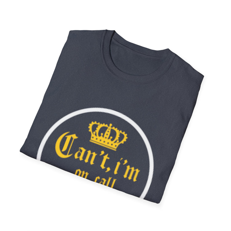 Can't i'm on call! Softstyle Unisex T-Shirt